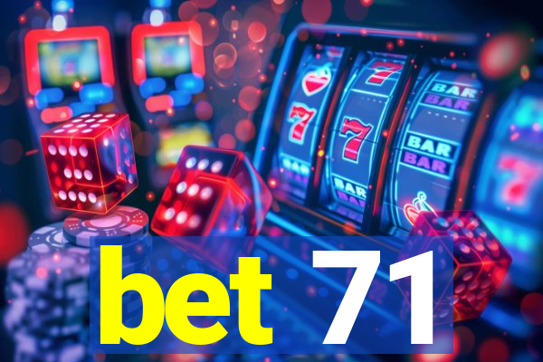 bet 71